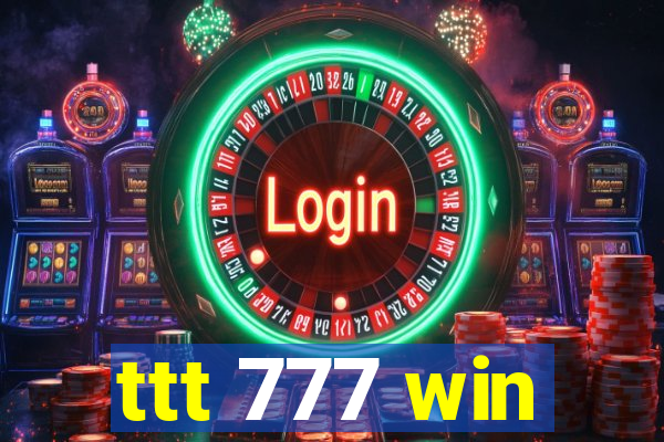 ttt 777 win